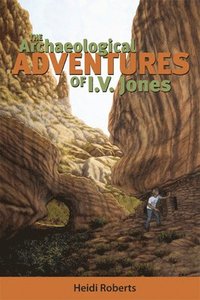bokomslag The Archaeological Adventures of I.V. Jones