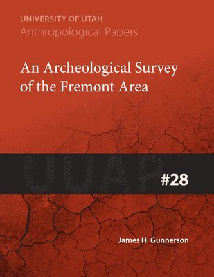 James H Gunnerson, James H. Gunnerson - Archeological Survey of the Fremont Area, Häftad