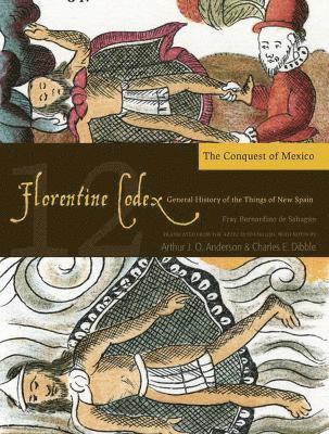 The Florentine Codex, Book Twelve: The Conquest of Mexico 1