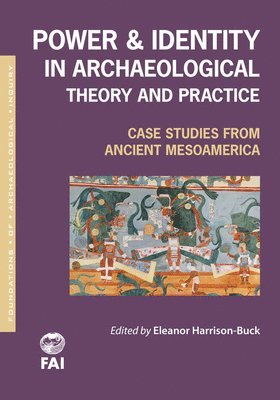 Power and Identity in Archaeological Theory and Practice 1