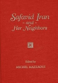 bokomslag Safavid Iran and Her Neighbors