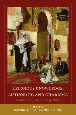 bokomslag Religious Knowledge, Authority, and Charisma: Islamic and Jewish Perspectives