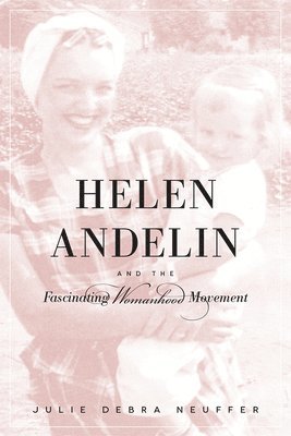 Helen Andelin and the Fascinating Womanhood Movement 1