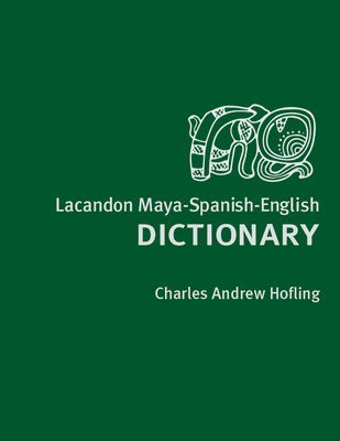 bokomslag Lacandon Maya-Spanish-English Dictionary