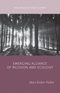 bokomslag The Emerging Alliance of Religion and Ecology