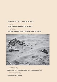 bokomslag Skeletal Biology and Bioarchaeology of the Northwestern Plains
