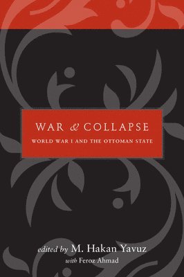 M. Hakan Yavuz, Feroz Ahmad - War and Collapse, Inbunden