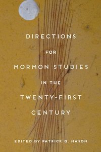 bokomslag Directions for Mormon Studies in the Twenty-First Century