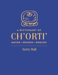 bokomslag A Dictionary of Ch'orti' MayanSpanishEnglish