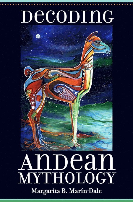 Margarita B. Marín-Dale, Margarita Marín-Dale - Decoding Andean Mythology, Häftad