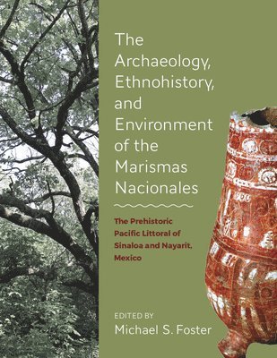 The Archaeology, Ethnohistory, and Environment of the Marismas Nacionales 1
