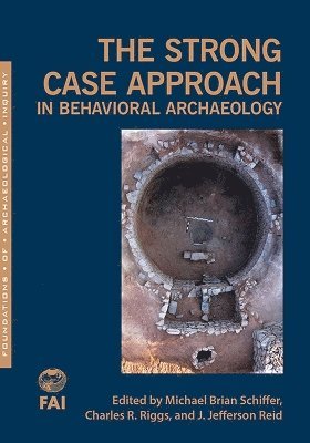 Michael Brian Schiffer, Charles Riggs, J. Jefferson Reid, J Jefferson Reid - Strong Case Approach in Behavioral Archaeology, Häftad