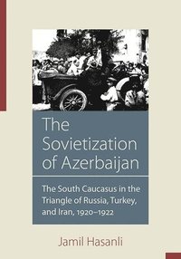 bokomslag The Sovietization of Azerbaijan