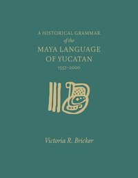 bokomslag Historical Grammar of the Maya Language of Yucatan: 1557-2000