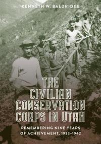 bokomslag The Civilian Conservation Corps in Utah, 1933-1942