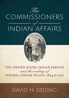 David H. DeJong, David H. Dejong, David H Dejong - Commissioners of Indian Affairs, Inbunden