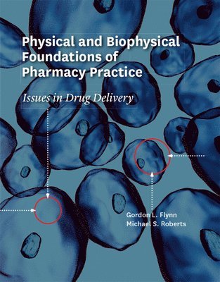 Physical and Biophysical Foundations of Pharmacy Practice: Issues in Drug Delivery 1