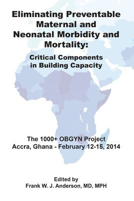 Eliminating Preventable Maternal and Neonatal Morbidity and Mortality 1