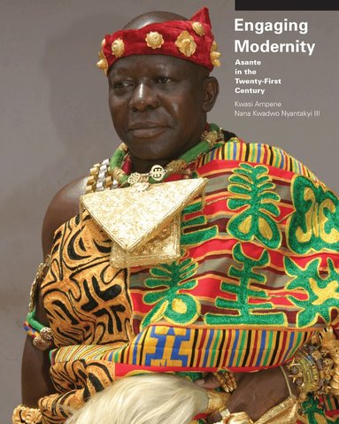 Kwasi Ampene, Nana Kwadwo Nyantakyi III - Engaging Modernity, Häftad