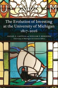 bokomslag Evolution of Investing at the University of Michigan: 1817-2016