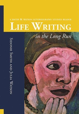 Sidonie Ann Smith, Julia Anne Watson - Life Writing in the Long Run, Häftad