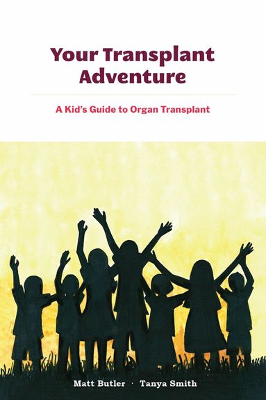 Matt Butler, Tanya Smith, Stacy Brand - Your Transplant Adventure, Häftad