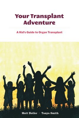 Your Transplant Adventure: A Kids Guide to Organ Transplant 1
