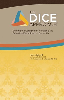 The Dice Approach: Guiding the Caregiver in Managing the Behavioral Symptoms of Dementia 1