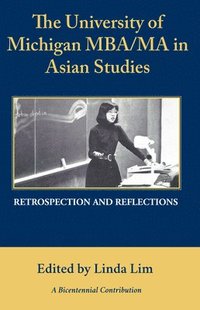 bokomslag The University of Michigan Mba/Ma in Asian Studies Retrospection and Reflections: A Bicentennial Contribution