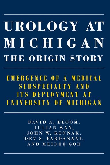 bokomslag Urology at Michigan: The Origin Story