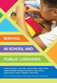 bokomslag Making in School and Public Libraries