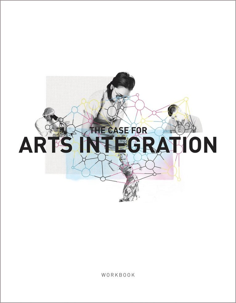 The Case for Arts Integration Workbook 1