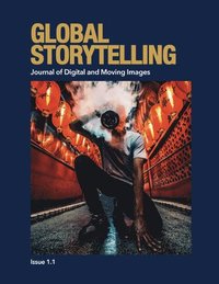 bokomslag Global Storytelling, vol. 1, no. 1: Journal of Digital and Moving Images