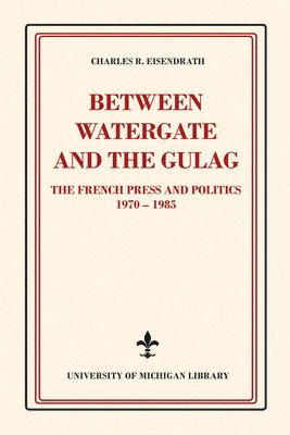 Charles R. Eisendrath, Charles R Eisendrath - Between Watergate and the Gulag, Häftad