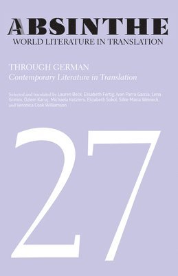 bokomslag Absinthe: World Literature in Translation: Volume 27: Through German: Contemporary Literature in Translation