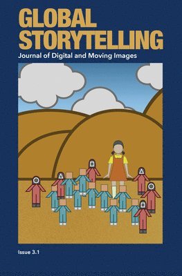 Global Storytelling, vol. 3, no. 1: East Asian Serial Dramas in the Era of Global Streaming Services: Journal of Digital and Moving Images 1