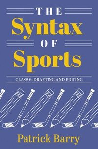 bokomslag The Syntax of Sports Class 6: Drafting and Editing