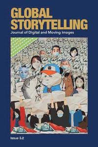 bokomslag Global Storytelling, vol. 3, no. 2: Satirical Activism and Youth Culture in and Beyond COVID-19 China