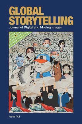 bokomslag Global Storytelling, vol. 3, no. 2: Satirical Activism and Youth Culture in and Beyond COVID-19 China