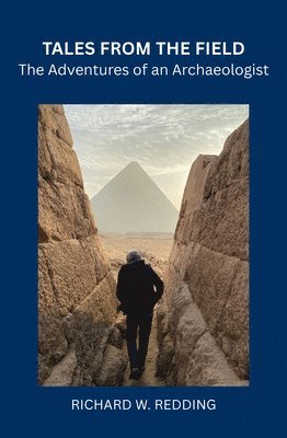 Tales from the Field: The Adventures of an Archaeologist