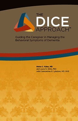 The Dice Approach: Guiding the Caregiver in Managing the Behavioral Symptoms of Dementia