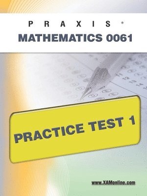 Sharon A. Wynne - Praxis II Mathematics 0061 Practice Test 1, Häftad