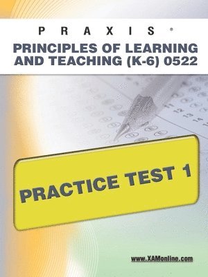 bokomslag Praxis Principles of Learning and Teaching (K-6) 0522 Practice Test 1