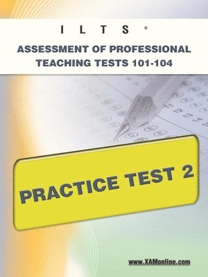 Ilts Assessment of Professional Teaching Tests 101-104 Practice Test 2 1