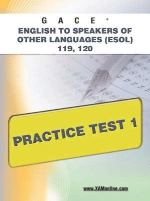 Gace English to Speakers of Other Languages (Esol) 119, 120 Practice Test 1 1