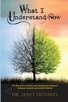 Janet Olivares - What I Understand Now, Häftad