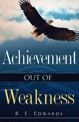 Achievement Out of Weakness 1
