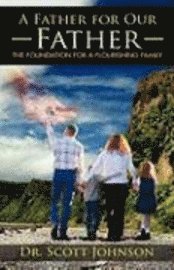 Scott Johnson - A Father for Our Father, Inbunden