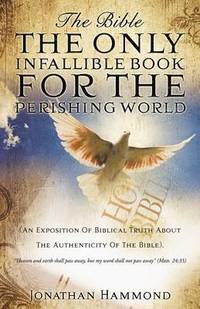 bokomslag The Bible The Only Infallible Book For The Perishing World