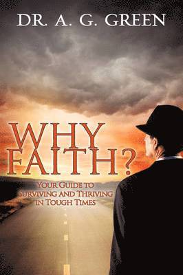 bokomslag WHY FAITH?&quot; Your Guide to Surviving and Thriving in Tough Times&quot;